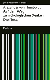 Auf dem Weg zum ökologischen Denken. Drei Texte. [Was bedeutet das alles?] -  Alexander Von Humboldt