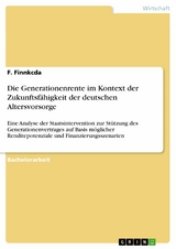 Die Generationenrente im Kontext der Zukunftsfähigkeit der deutschen Altersvorsorge - F. Finnkcda