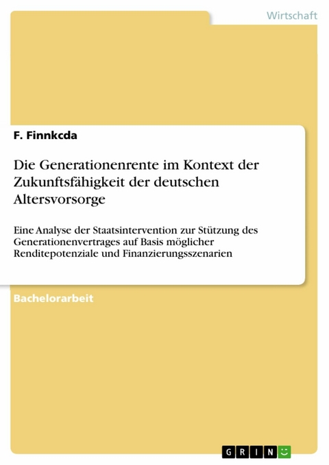 Die Generationenrente im Kontext der Zukunftsfähigkeit der deutschen Altersvorsorge - F. Finnkcda