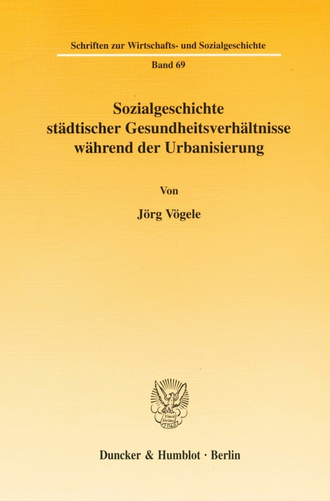 Sozialgeschichte städtischer Gesundheitsverhältnisse während der Urbanisierung. -  Jörg Vögele