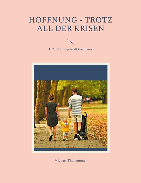 HOFFNUNG - trotz all der Krisen - Michael Thalhammer