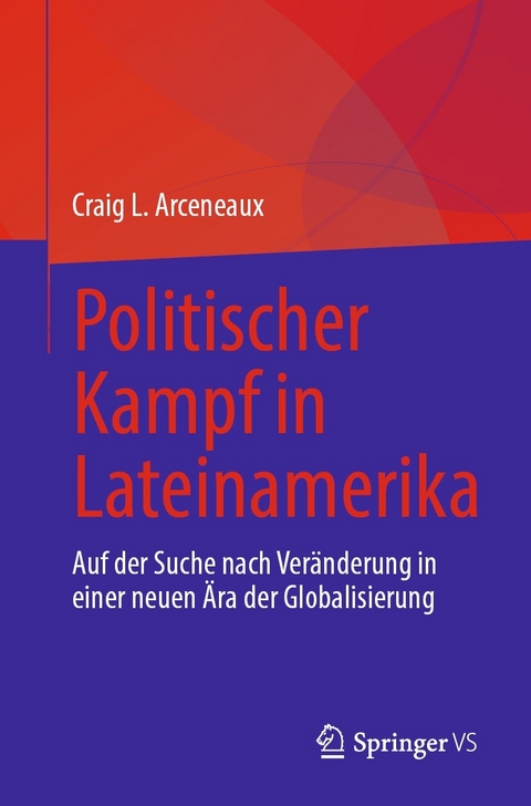 Politischer Kampf in Lateinamerika - Craig L. Arceneaux