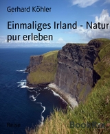 Einmaliges Irland - Natur pur erleben - Gerhard Köhler