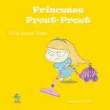 Princesse Prout-Prout et la Souris Verte - Nathalie Ludwig