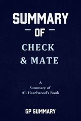 Summary of Check & Mate by Ali Hazelwood - GP SUMMARY