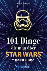 101 Dinge, die man über Star Wars(TM) wissen muss -  Michael Dörflinger