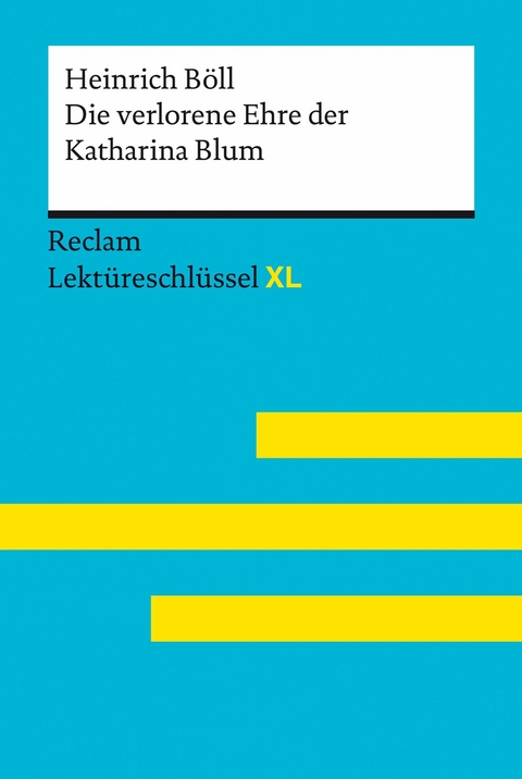 Die verlorene Ehre der Katharina Blum von Heinrich Böll: Reclam Lektüreschlüssel XL -  Heinrich Böll,  Bernd Völkl