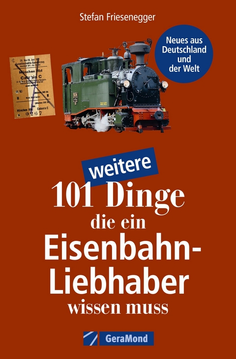 101 weitere Dinge, die ein Eisenbahn-Liebhaber wissen muss - Stefan Friesenegger