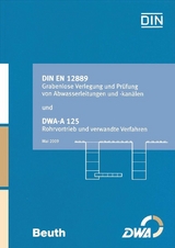 DIN EN 12889 Grabenlose Verlegung und Prüfung von Abwasserleitungen und -kanälen und DWA-A 125 Rohrvortrieb und verwandte Verfahren - 