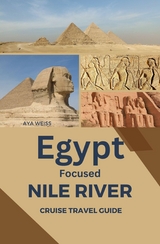 Egypt Focused Nile River Cruise Travel Guide - Aya Weiss