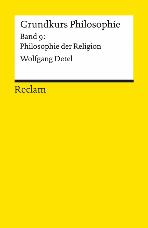 Grundkurs Philosophie. Band 9: Philosophie der Religion -  Wolfgang Detel