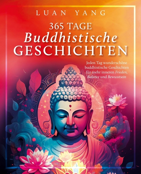 365 Tage buddhistische Geschichten: - Luan Yang