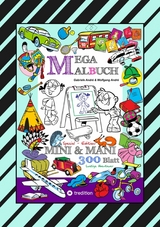 MEGA MALBUCH - SPECIAL EDTITON - 300 SEITEN MIT LUSTIGEN MOTIVEN - ABENTEUER MIT MINI & MANI - SPANNENDE THEMEN - Gabriele André, Wolfgang André