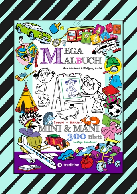 MEGA MALBUCH - SPECIAL EDTITON - 300 SEITEN MIT LUSTIGEN MOTIVEN - ABENTEUER MIT MINI & MANI - SPANNENDE THEMEN - Gabriele André, Wolfgang André