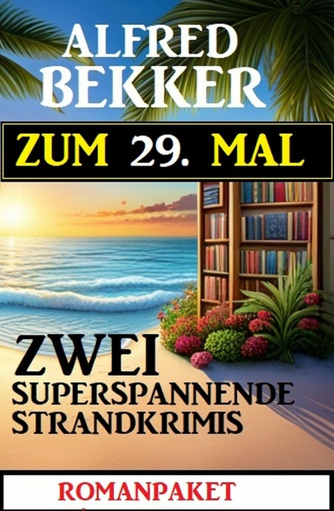 Zum 29. Mal zwei superspannende Strandkrimis - Alfred Bekker