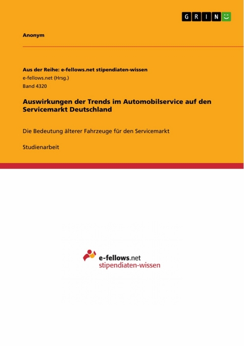 Auswirkungen der Trends im Automobilservice auf den Servicemarkt Deutschland -  Anonym