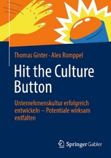 Hit the Culture Button: Unternehmenskultur erfolgreich entwickeln – Potentiale wirksam entfalten - Thomas Ginter, Alex Romppel