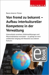 Von fremd zu bekannt - Aufbau interkultureller Kompetenz in der Verwaltung - Beate Antonie Tröster