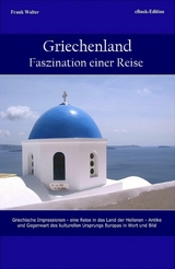 Griechenland - Faszination einer Reise - Frank Walter