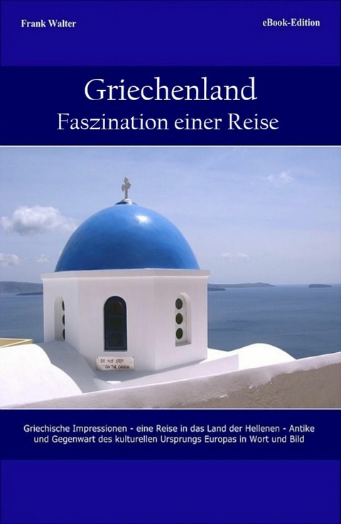 Griechenland - Faszination einer Reise - Frank Walter