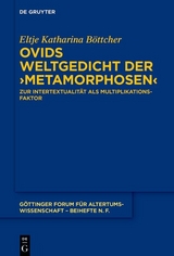 Ovids Weltgedicht der ›Metamorphosen‹ - Eltje Böttcher