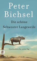 Die schöne Schwester Langeweile -  Peter Bichsel