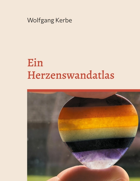 Ein Herzenswandatlas - Wolfgang Kerbe