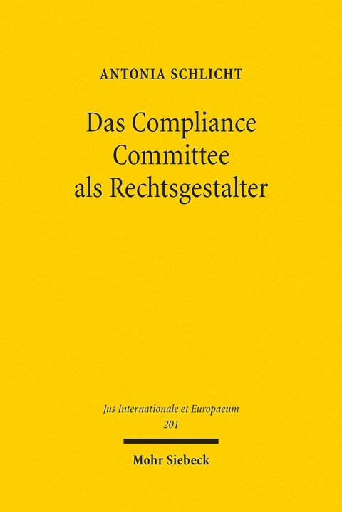 Das Compliance Committee als Rechtsgestalter -  Antonia Schlicht