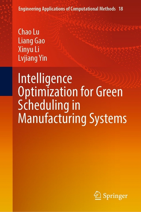 Intelligence Optimization for Green Scheduling in Manufacturing Systems -  Liang Gao,  Xinyu Li,  Chao Lu,  Lvjiang Yin