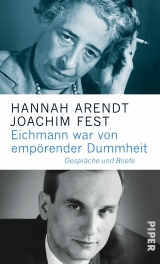 Eichmann war von empörender Dummheit - Hannah Arendt, Joachim Fest