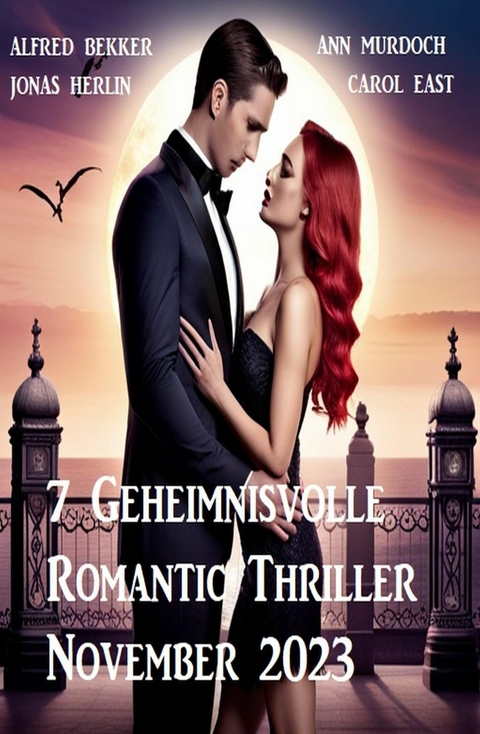 7 Geheimnisvolle Romantic Thriller November 2023 -  Jonas Herlin,  Alfred Bekker,  Ann Murdoch,  Carol East