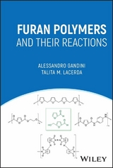 Furan Polymers and their Reactions -  Alessandro Gandini,  Talita M. Lacerda