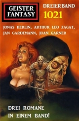 Geister Fantasy Dreierband 1021 - Jonas Herlin, Arthur Leo Zagat, Jan Gardemann, Joan Garner