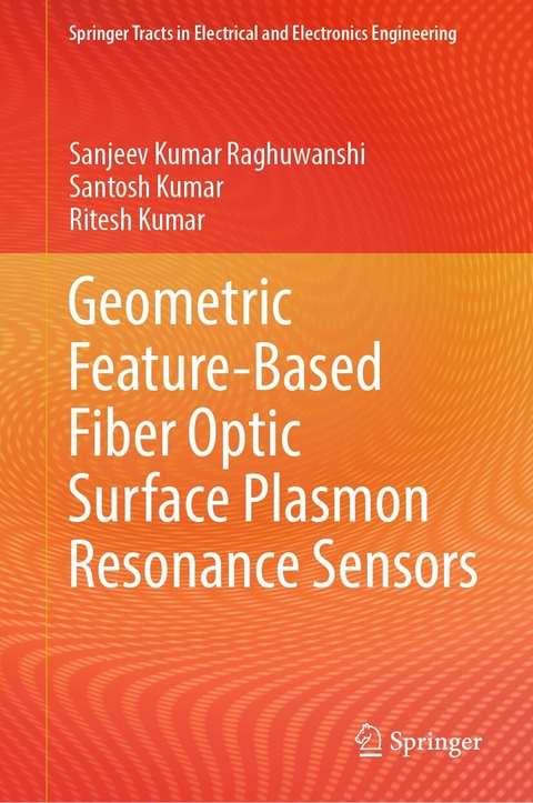 Geometric Feature-Based Fiber Optic Surface Plasmon Resonance Sensors -  Ritesh Kumar,  Santosh Kumar,  Sanjeev Kumar Raghuwanshi