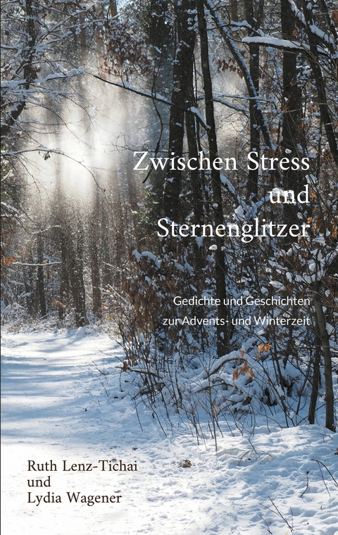 Zwischen Stress und Sternenglitzer -  Ruth Lenz-Tichai,  Lydia Wagener