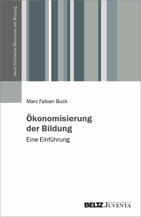 Ökonomisierung der Bildung -  Marc Fabian Buck