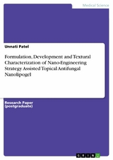 Formulation, Development and Textural Characterization of Nano-Engineering Strategy Assisted Topical Antifungal Nanolipogel - Unnati Patel