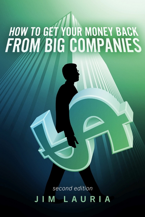 How to Get Your Money Back From Big Companies -  Jim Lauria