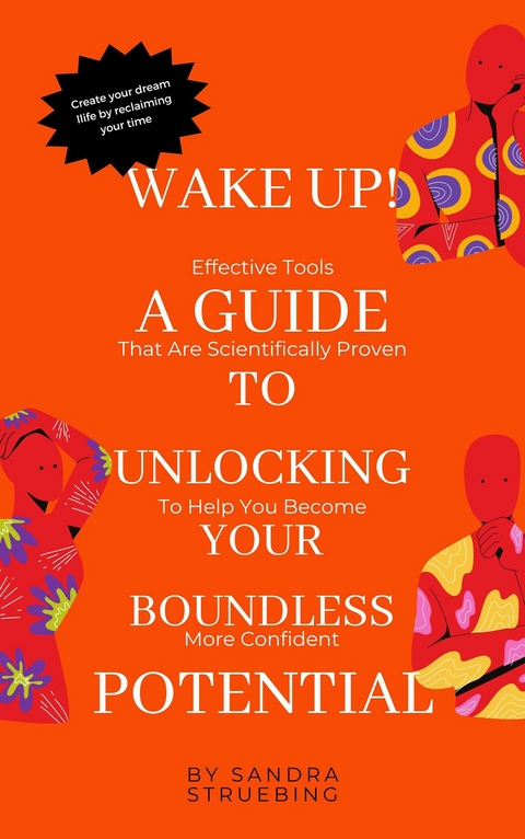 Wake up! A Guide to Unlocking Your Boundless Potential -  Sandra Struebing