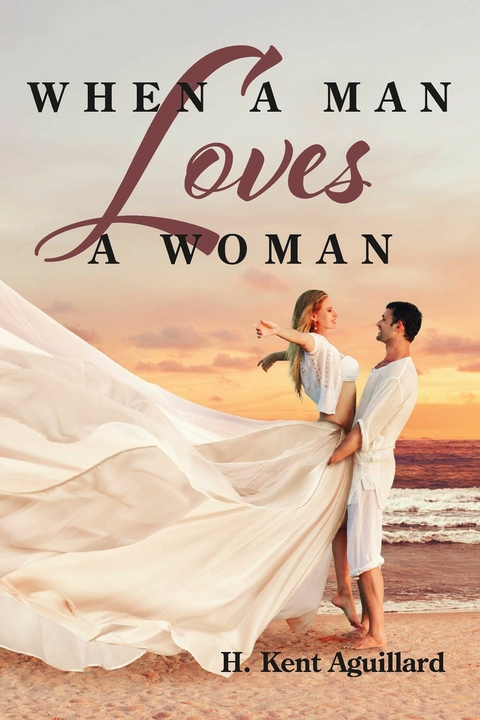 When a Man Loves a Woman -  H. Kent Aguillard