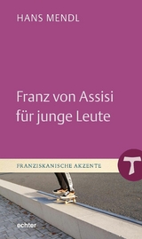 Franz von Assisi für junge Leute - Hans Mendl