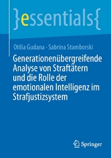 Generationenübergreifende Analyse von Straftätern und die Rolle der emotionalen Intelligenz im Strafjustizsystem - Otilia Gudana, Sabrina Stamborski