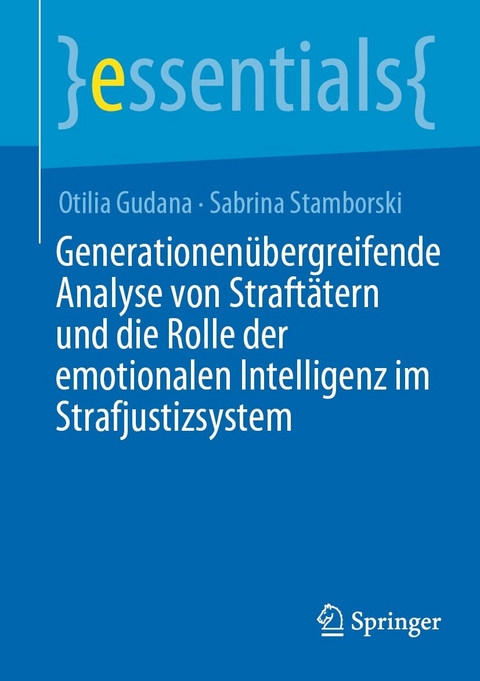 Generationenübergreifende Analyse von Straftätern und die Rolle der emotionalen Intelligenz im Strafjustizsystem - Otilia Gudana, Sabrina Stamborski