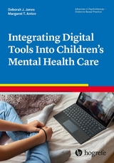 Integrating Digital Tools Into Children's Mental Health Care - Deborah J. Jones, Margaret T. Anton