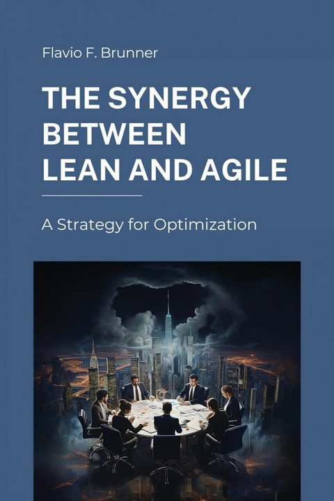 The Synergy Between Lean and Agile - Flavio F. Brunner