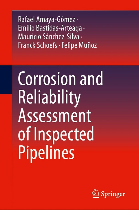 Corrosion and Reliability Assessment of Inspected Pipelines - Rafael Amaya-Gómez, Emilio Bastidas-Arteaga, Mauricio Sánchez-Silva, Franck Schoefs, Felipe Muñoz