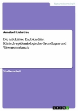 Die infektiöse Endokarditis. Klinisch-epidemiologische Grundlagen und  Wesensmerkmale - Annabell Liebetrau