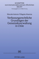 Verfassungsrechtliche Grundlagen der Gemeindeverwaltung in Chile - Marcelo Villagrán Abarzúa