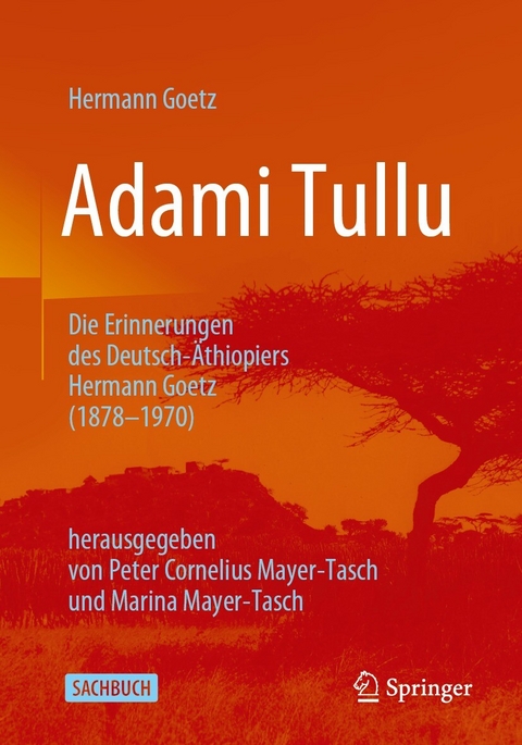 Adami Tullu Die Erinnerungen des Deutsch-Äthiopiers Hermann Goetz (1878-1970) - Hermann Goetz