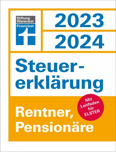 Steuererklärung 2023/2024 für Rentner und Pensionäre - Steuern sparen leicht gemacht, mit praktischen Beispielen und Steuertipps -  Udo Reuß